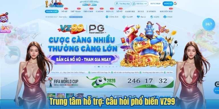 VZ99 68 Trung tâm hỗ trợ: Câu hỏi phổ biến VZ99